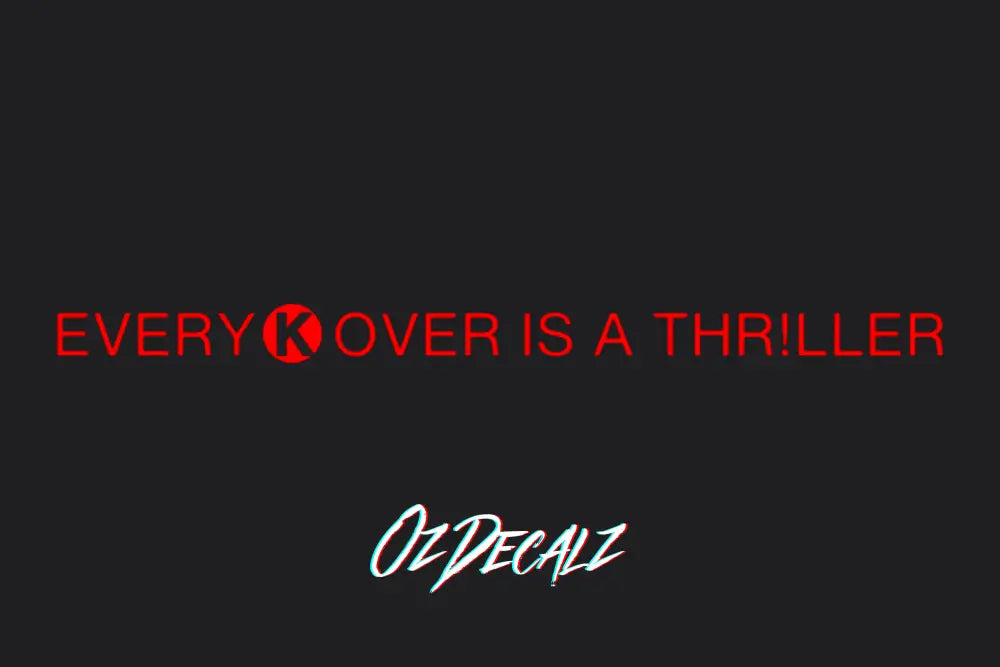 EVERY K OVER IS A THR!LLER STICKER - OZDecalz