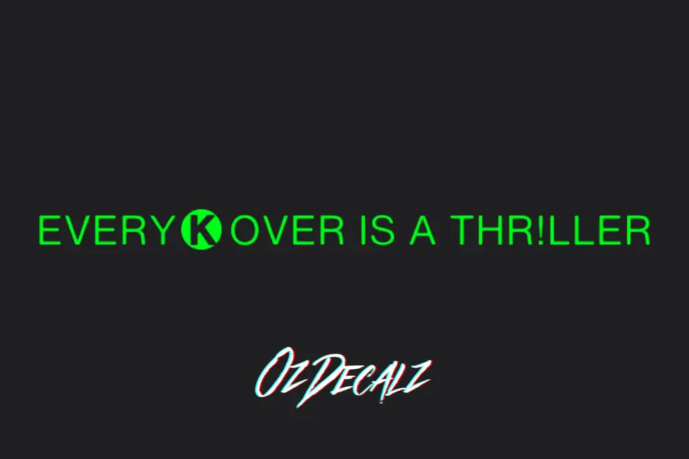 EVERY K OVER IS A THR!LLER STICKER - OZDecalz