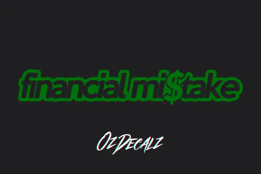 FINANCIAL MI$TAKE STICKER - OZDecalz