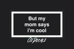 ʙᴜᴛ ᴍʏ ᴍᴜᴍ ꜱᴀʏꜱ ɪ'ᴍ ᴄᴏᴏʟ ꜱᴛɪᴄᴋᴇʀ - OzDecalz