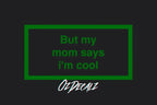 ʙᴜᴛ ᴍʏ ᴍᴜᴍ ꜱᴀʏꜱ ɪ'ᴍ ᴄᴏᴏʟ ꜱᴛɪᴄᴋᴇʀ - OzDecalz