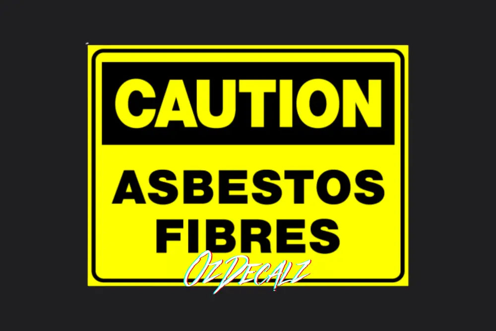 CAUTION: ASBESTOS FIBRES - OzDecalz