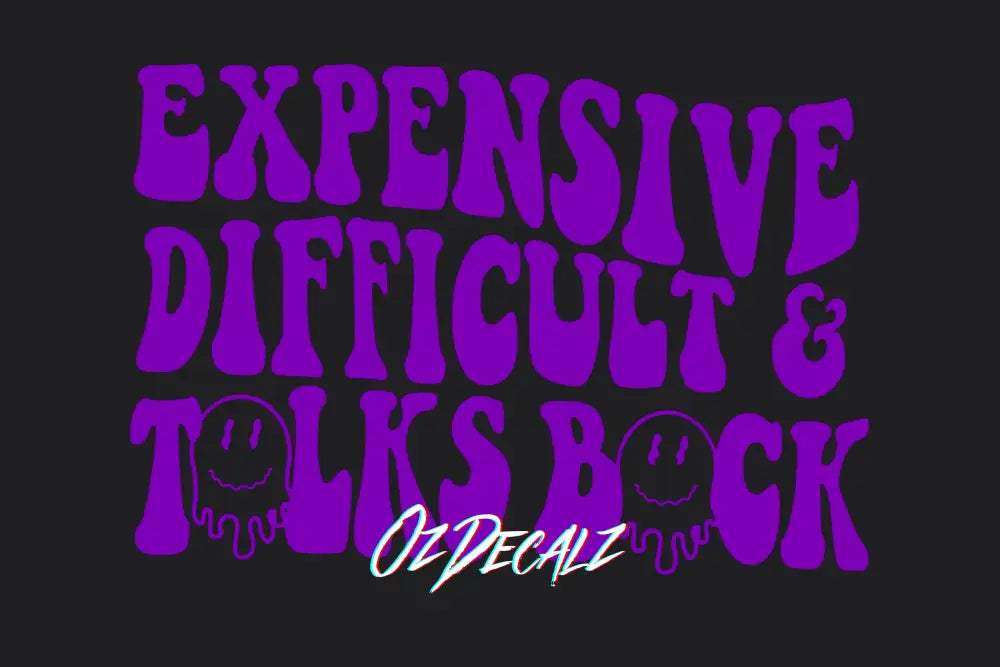 Expensive, Difficult, Talks Back Sticker - OzDecalz