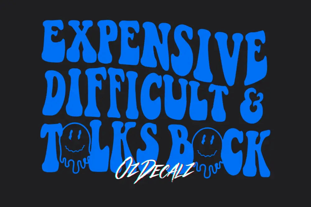 Expensive, Difficult, Talks Back Sticker - OzDecalz