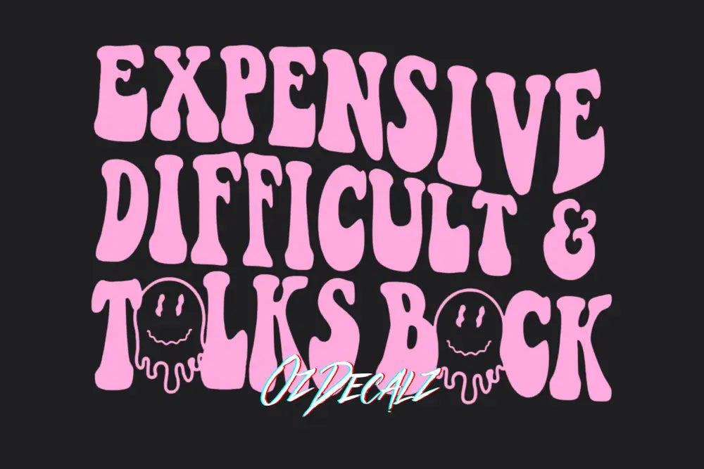 Expensive, Difficult, Talks Back Sticker - OzDecalz