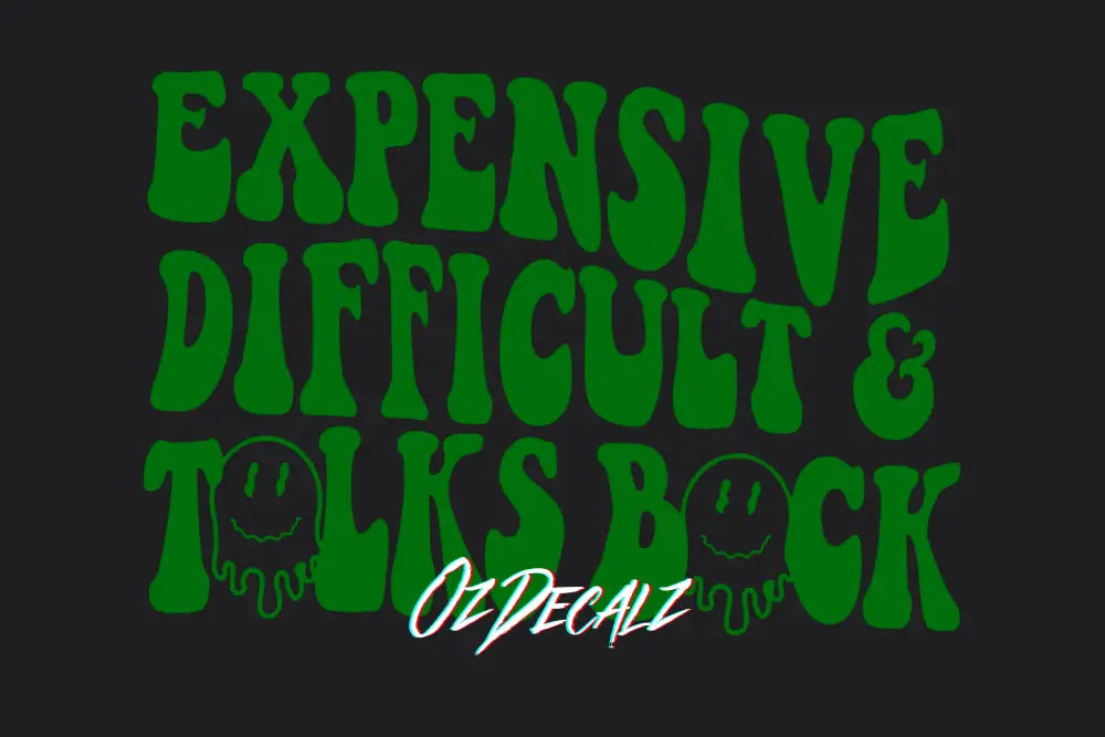 Expensive, Difficult, Talks Back Sticker - OzDecalz