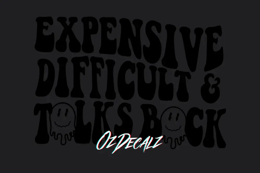 Expensive, Difficult, Talks Back Sticker - OzDecalz