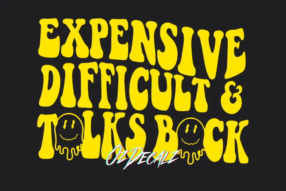 Expensive, Difficult, Talks Back Sticker - OzDecalz