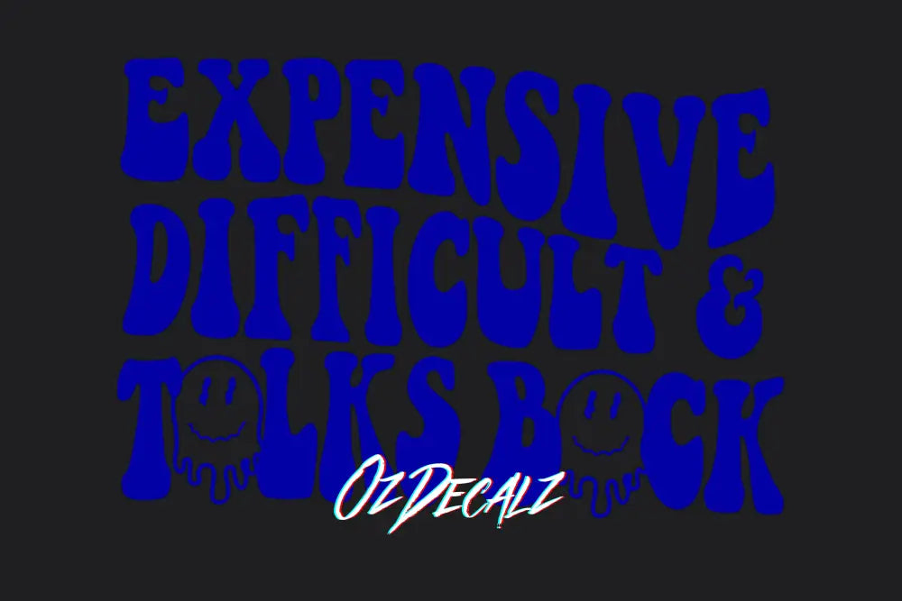 Expensive, Difficult, Talks Back Sticker - OzDecalz