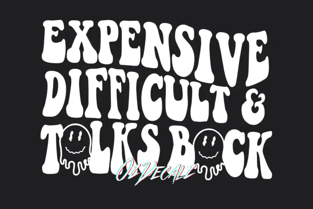Expensive, Difficult, Talks Back Sticker - OzDecalz