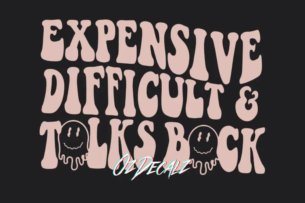 Expensive, Difficult, Talks Back Sticker - OzDecalz