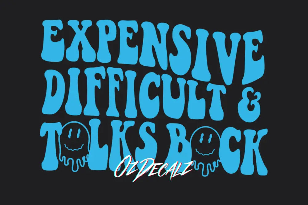 Expensive, Difficult, Talks Back Sticker - OzDecalz