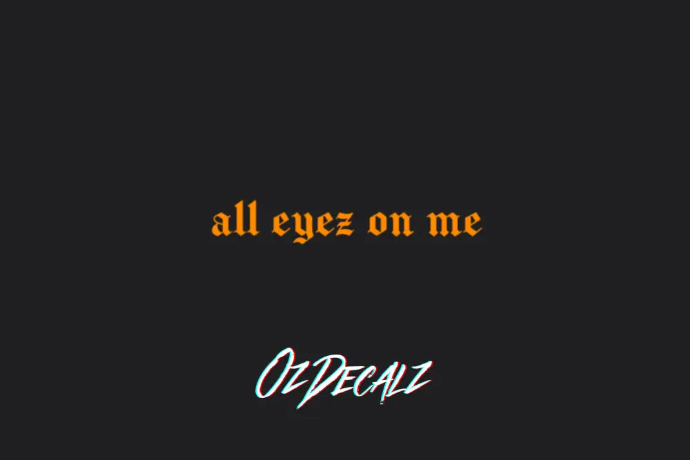 ALL EYEZ ON ME STICKER - OZDecalz