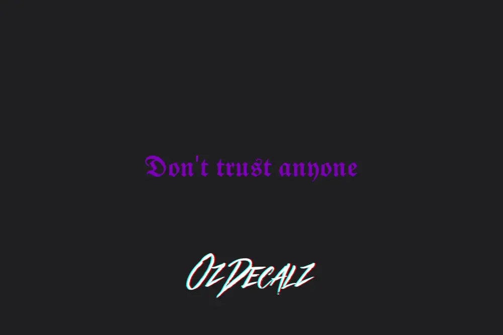 DON'T TRUST ANYONE STICKER - OZDecalz