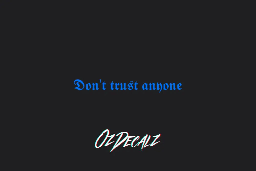 DON'T TRUST ANYONE STICKER - OZDecalz