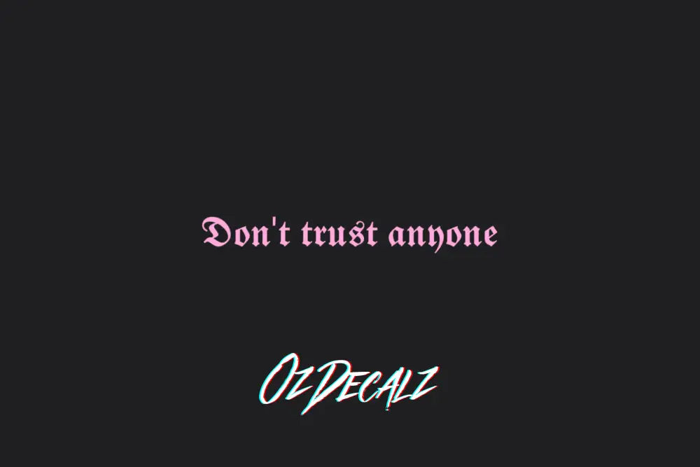 DON'T TRUST ANYONE STICKER - OZDecalz