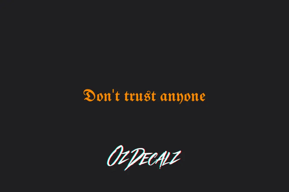 DON'T TRUST ANYONE STICKER - OZDecalz