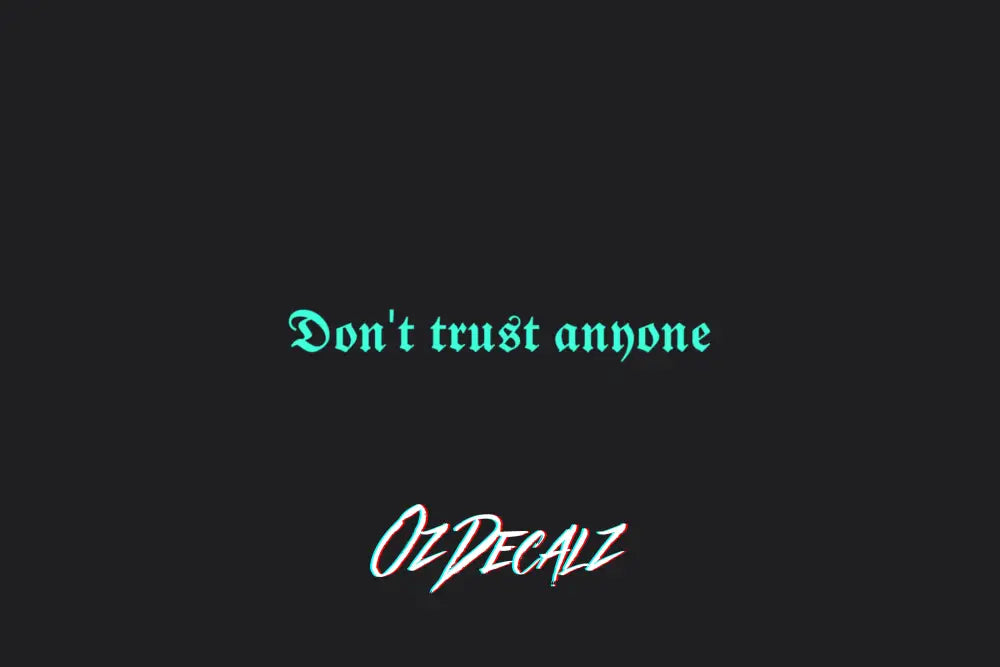 DON'T TRUST ANYONE STICKER - OZDecalz