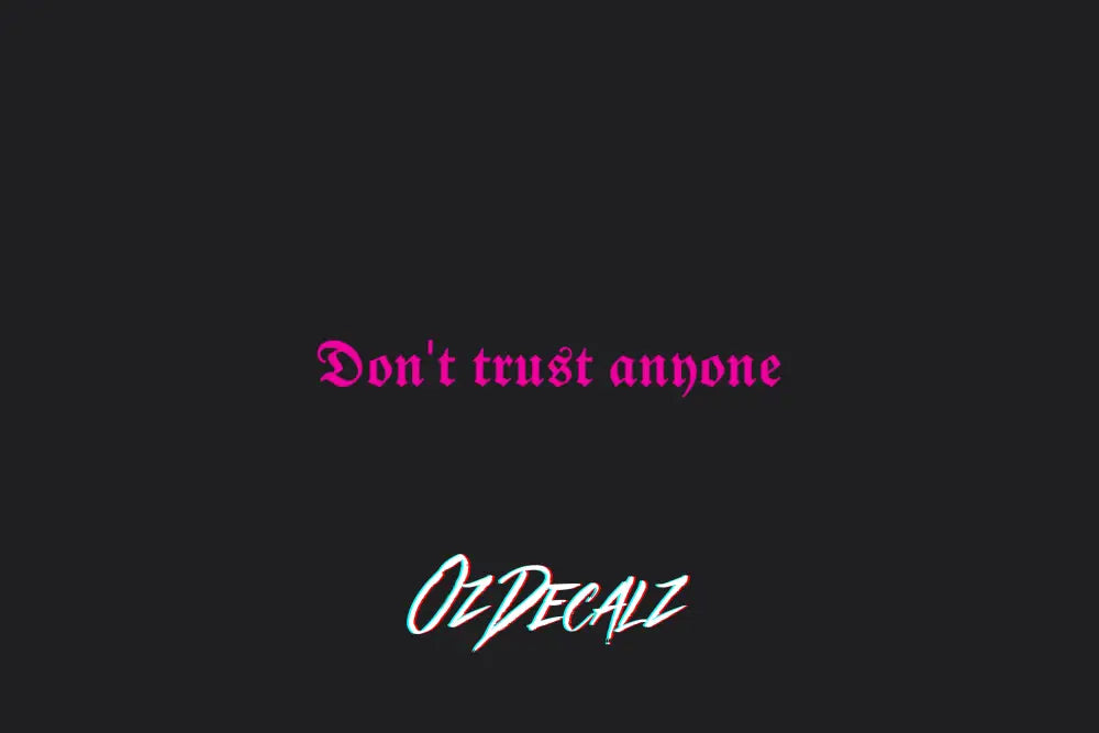 DON'T TRUST ANYONE STICKER - OZDecalz