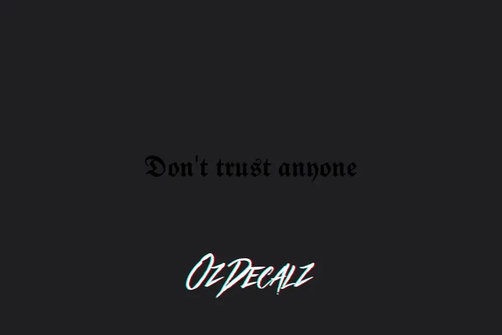DON'T TRUST ANYONE STICKER - OZDecalz
