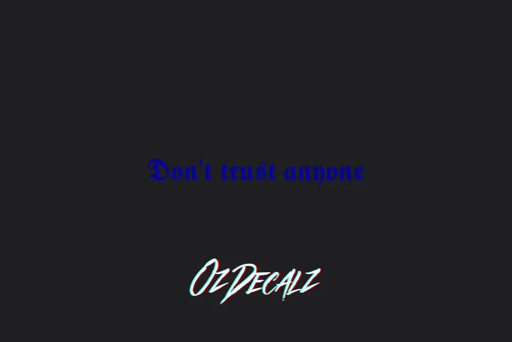 DON'T TRUST ANYONE STICKER - OZDecalz