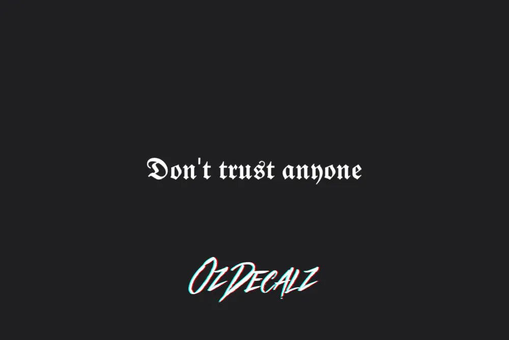 DON'T TRUST ANYONE STICKER - OZDecalz