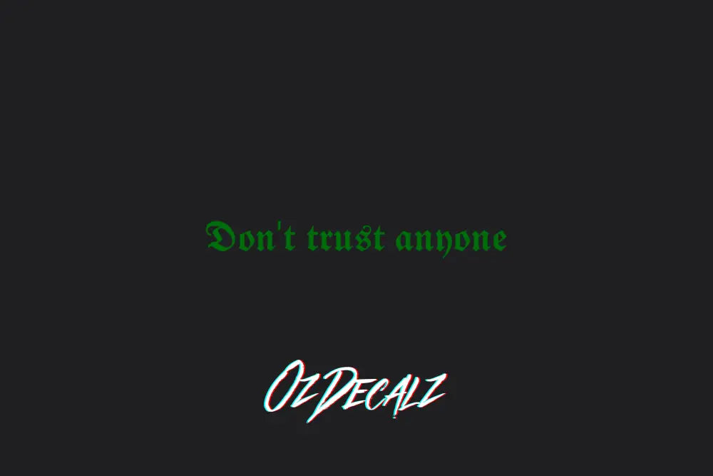 DON'T TRUST ANYONE STICKER - OZDecalz