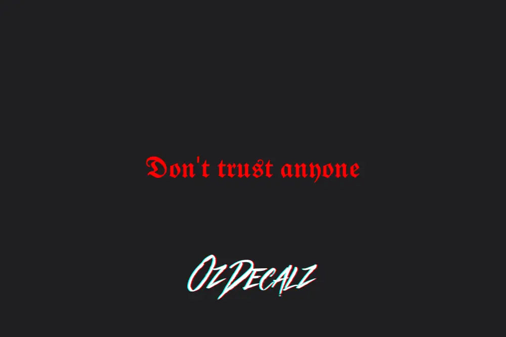 DON'T TRUST ANYONE STICKER - OZDecalz
