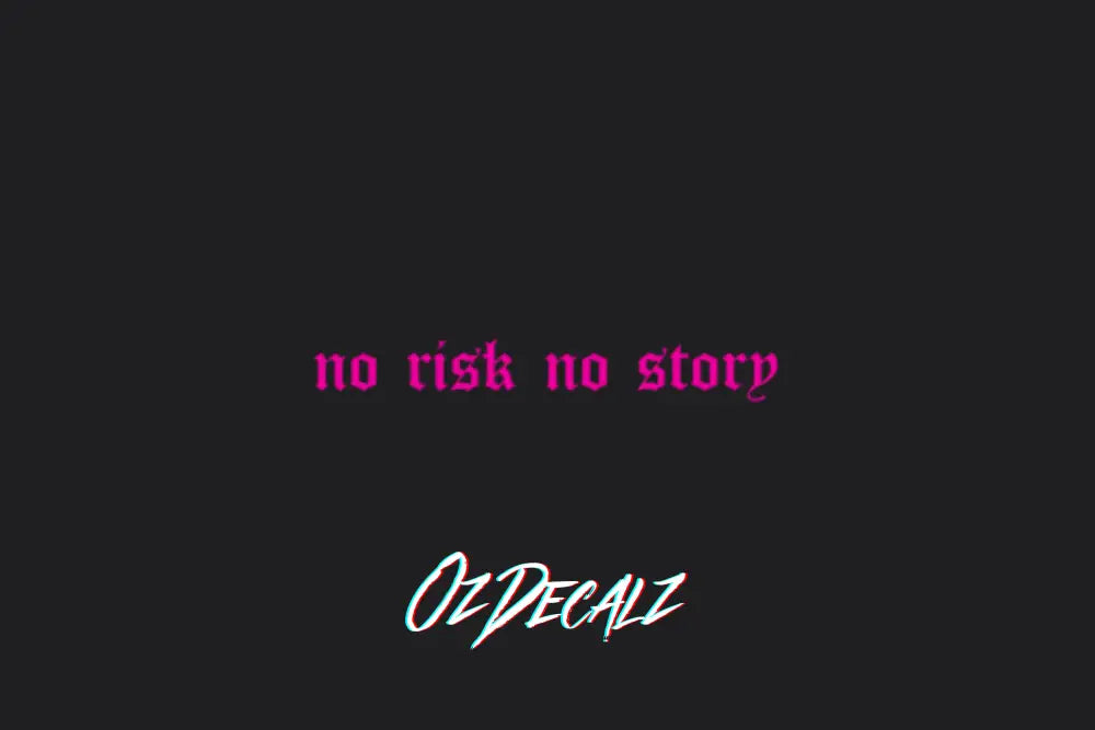 NO RISK NO STORY STICKER - OZDecalz