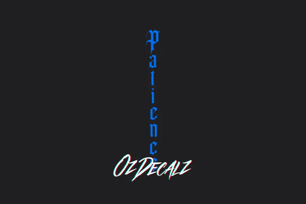 PATIENCE STICKER - OZDecalz