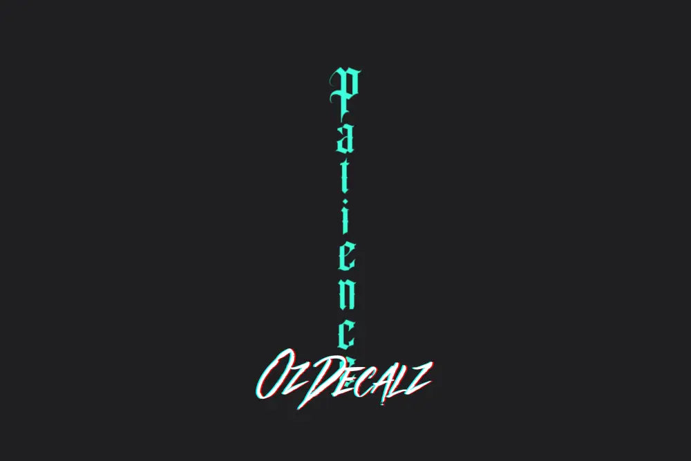 PATIENCE STICKER - OZDecalz