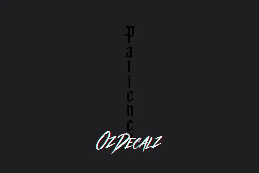 PATIENCE STICKER - OZDecalz