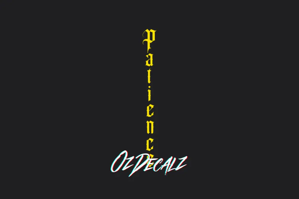 PATIENCE STICKER - OZDecalz