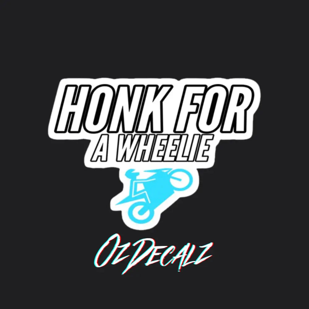 HONK FOR A WHEELIE - OzDecalz