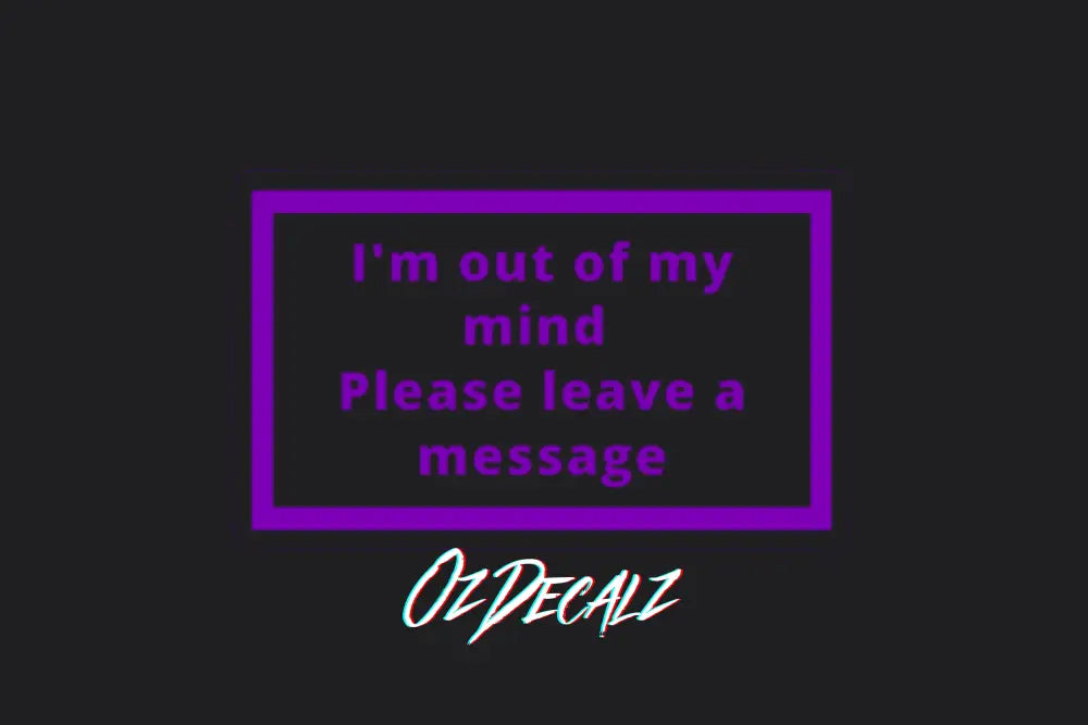 I'm Out of My Mind Sticker - OzDecalz