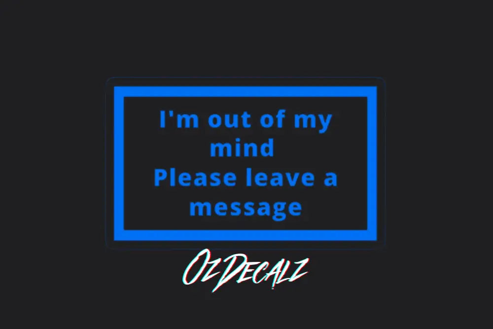 I'm Out of My Mind Sticker - OzDecalz