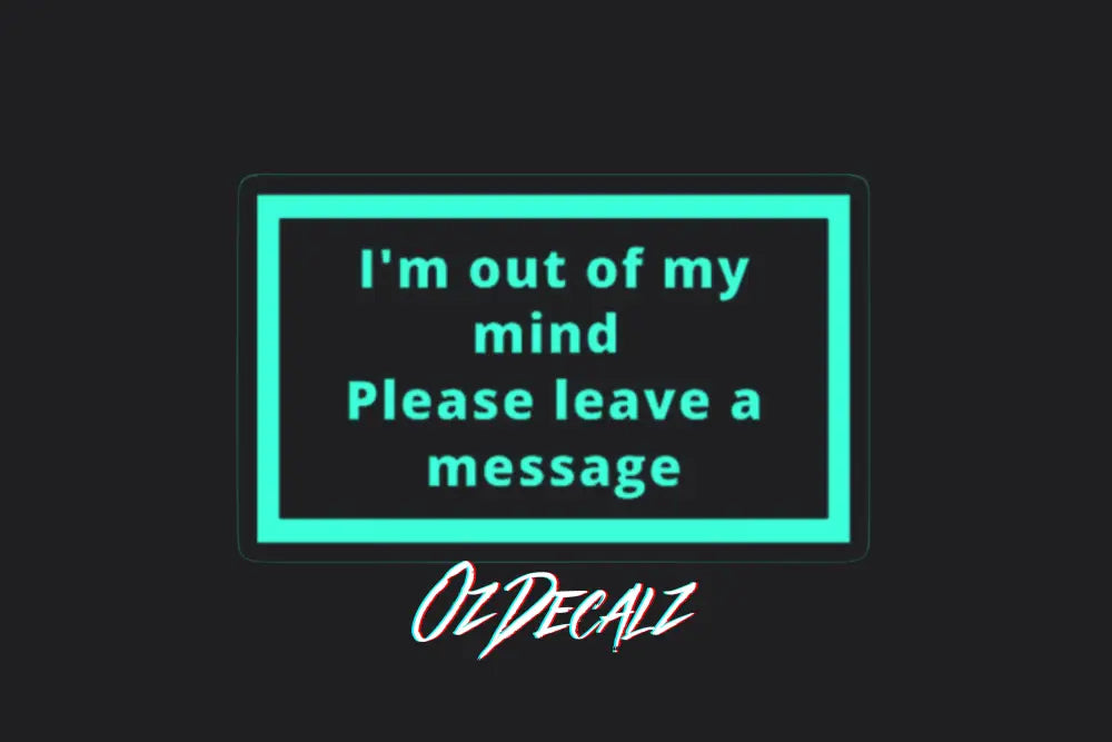 I'm Out of My Mind Sticker - OzDecalz