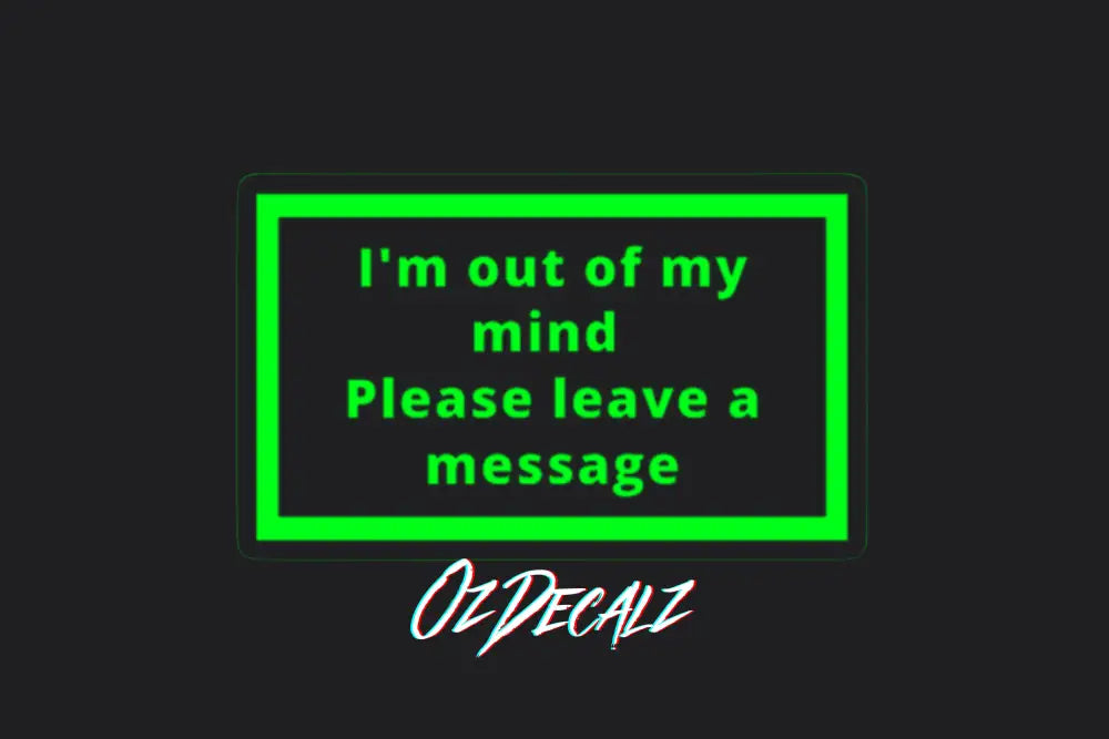 I'm Out of My Mind Sticker - OzDecalz