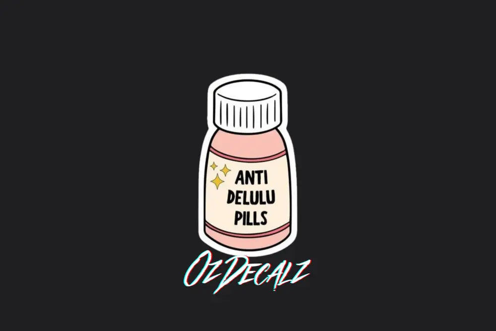 STICKER: ANTI DELULU PILLS - OzDecalz