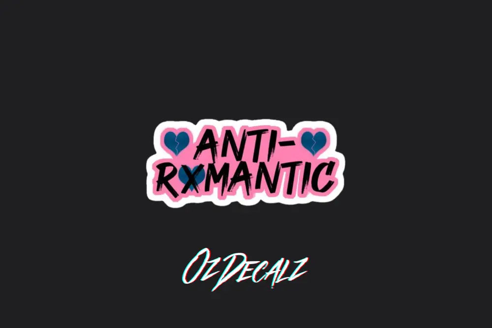 ANTI ROMANTIC STICKER - OZDecalz
