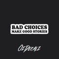 STICKER: BAD CHOICES - OzDecalz