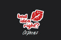 STICKER: BAD IDEA, RIGHT? - OzDecalz