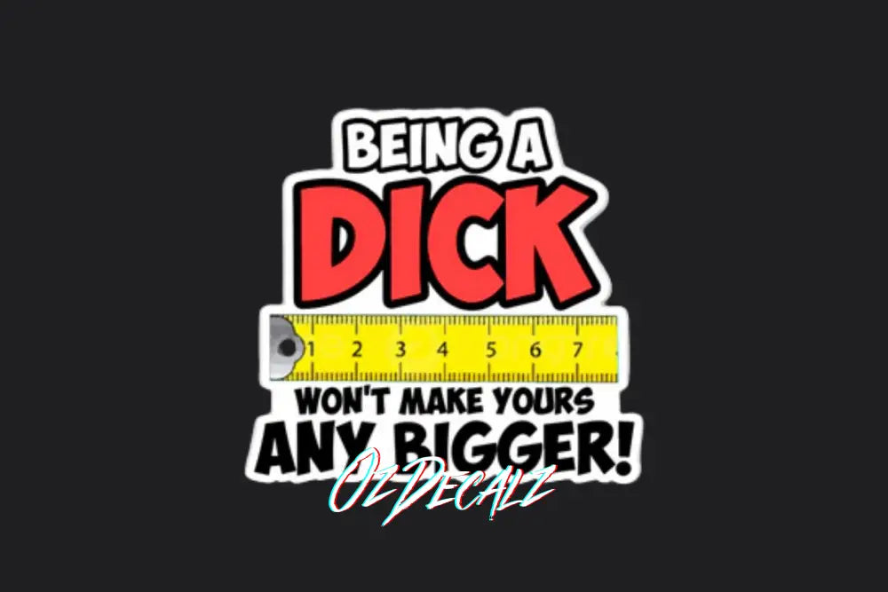 STICKER: BEING A D*CK - OzDecalz