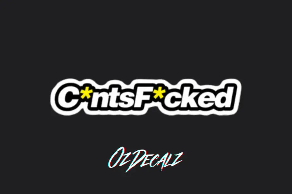 STICKER: C*NTS F*CKED - OzDecalz