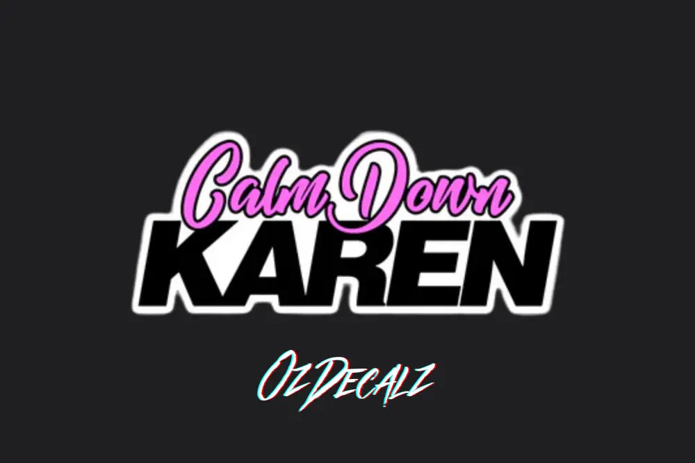 CALM DOWN KAREN STICKER - OZDecalz