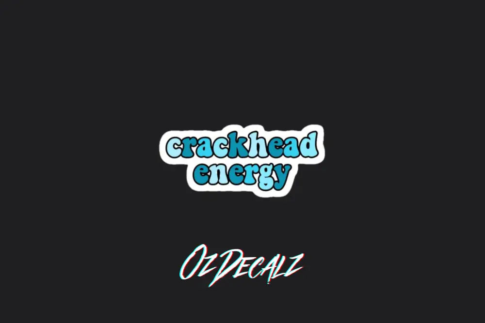 STICKER: CR*CKHEAD ENERGY - OzDecalz