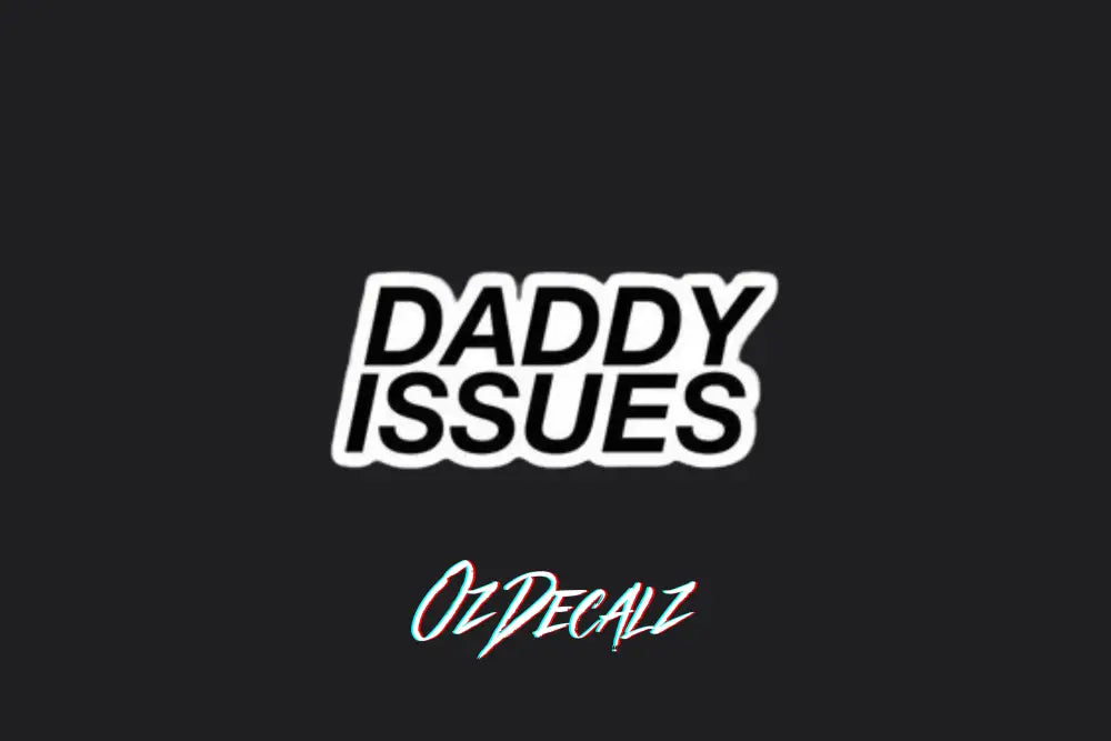 STICKER: DADDY ISSUES - OzDecalz