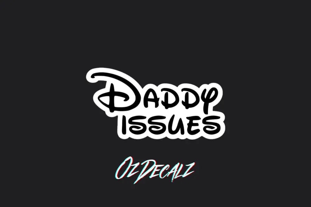 STICKER: DADDY ISSUES - OzDecalz