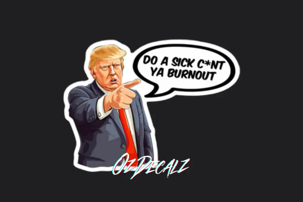 STICKER: DO A SICK CNT YA BURNOUT - OzDecalz
