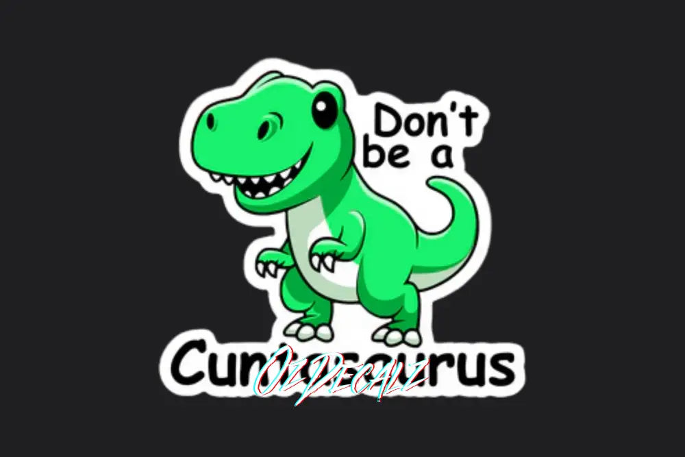 STICKER: DON'T BE A C*NTASAURUS - OzDecalz